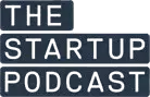 The Startup Podcast