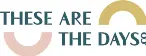 These Are the Days logo