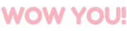 WOW YOU!
